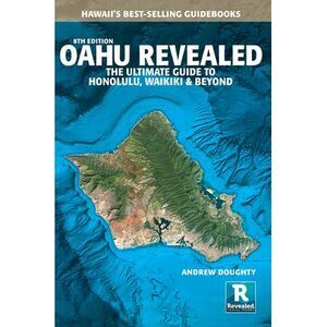Oahu Revealed: The Ultimate Guide to Honolulu, Waikiki & Beyond -- Andrew Dought